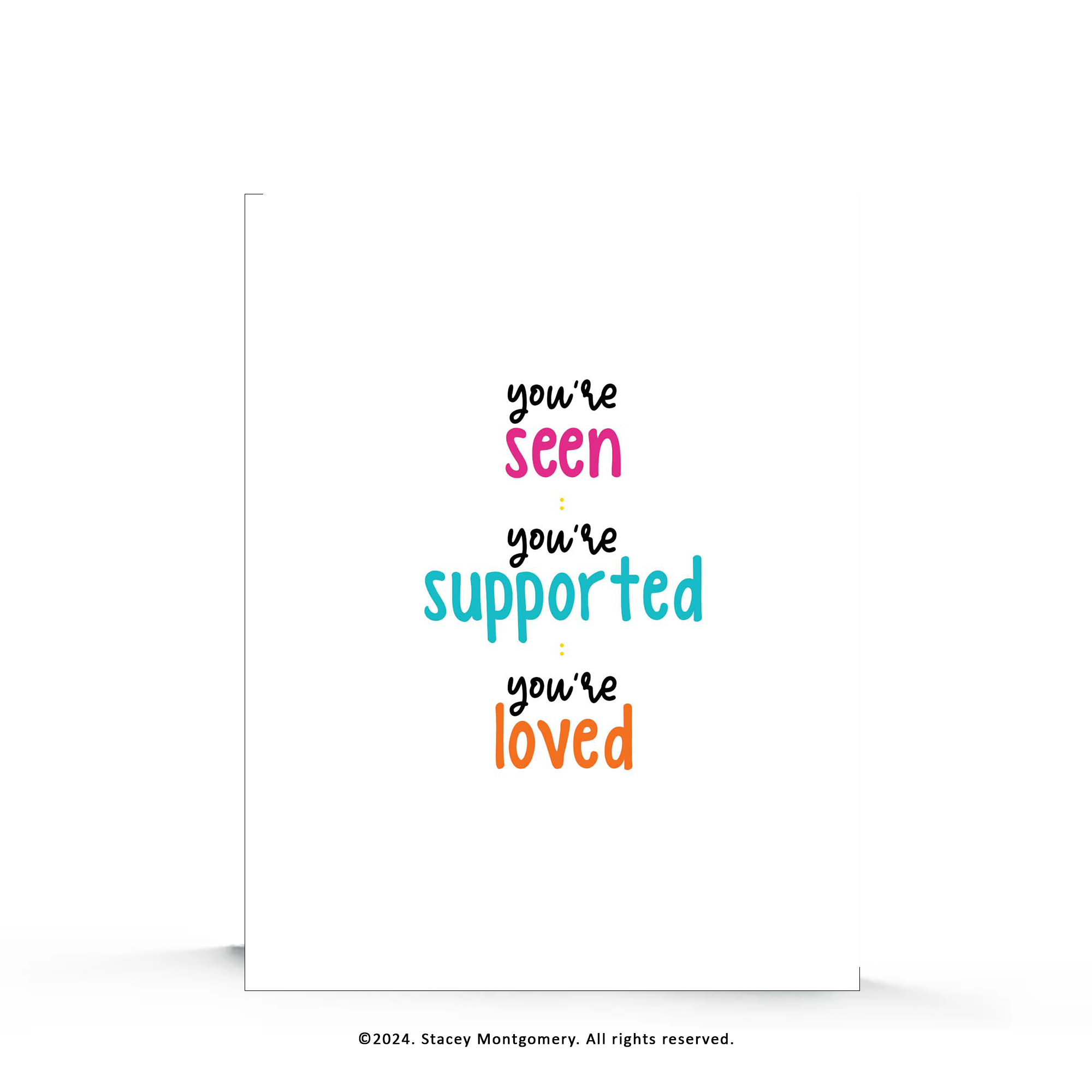 ☀️ You’re Seen, Supported, Loved – Encouragement Greeting Card