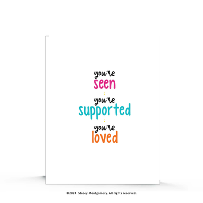 ☀️ You’re Seen, Supported, Loved – Encouragement Greeting Card