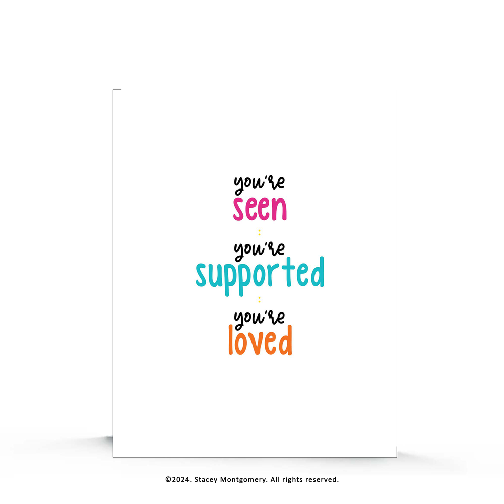☀️ You’re Seen, Supported, Loved – Encouragement Greeting Card