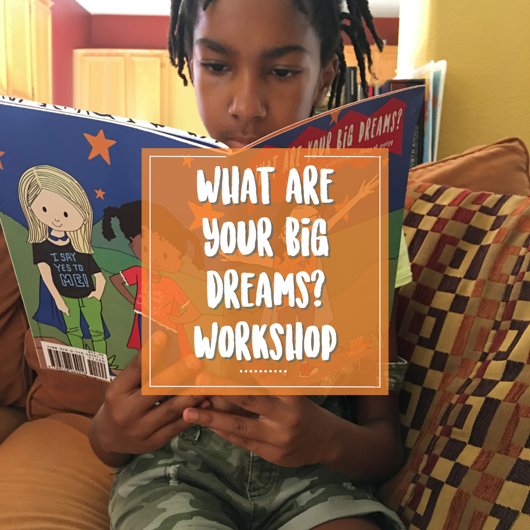 Workshop: What Are Your Big Dreams?